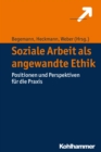 Soziale Arbeit als angewandte Ethik : Positionen und Perspektiven fur die Praxis - eBook