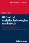 Hilfsmittel, Assistive Technologien und Robotik : Selbststandigkeit und Lebensqualitat im Alter erhalten - eBook
