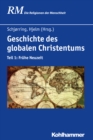 Geschichte des globalen Christentums : Teil 1: Fruhe Neuzeit - eBook
