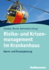 Risiko- und Krisenmanagement im Krankenhaus : Alarm- und Einsatzplanung - eBook