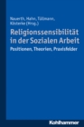 Religionssensibilitat in der Sozialen Arbeit : Positionen, Theorien, Praxisfelder - eBook