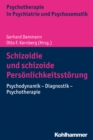 Schizoidie und schizoide Personlichkeitsstorung : Psychodynamik - Diagnostik - Psychotherapie - eBook
