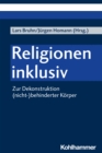 Religionen inklusiv : Zur Dekonstruktion (nicht-)behinderter Korper - eBook