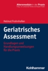 Geriatrisches Assessment : Grundlagen und Handlungsanweisungen fur die Praxis - eBook