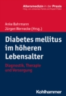 Diabetes mellitus im hoheren Lebensalter : Diagnostik, Therapie und Versorgung - eBook