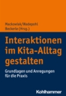 Interaktionen im Kita-Alltag gestalten : Grundlagen und Anregungen fur die Praxis - eBook