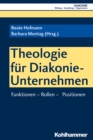 Theologie fur Diakonie-Unternehmen : Funktionen - Rollen - Positionen - eBook