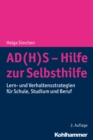 AD(H)S - Hilfe zur Selbsthilfe : Lern- und Verhaltensstrategien fur Schule, Studium und Beruf - eBook