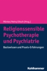 Religionssensible Psychotherapie und Psychiatrie : Basiswissen und Praxis-Erfahrungen - eBook