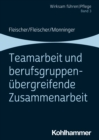 Teamarbeit und berufsgruppenubergreifende Zusammenarbeit : Band 3 - eBook