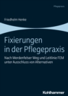 Fixierungen in der Pflegepraxis : Nach Werdenfelser Weg und Leitlinie FEM unter Ausschluss von Alternativen - eBook