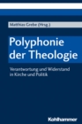 Polyphonie der Theologie : Verantwortung und Widerstand in Kirche und Politik - eBook