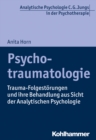 Psychotraumatologie : Trauma-Folgestorungen und ihre Behandlung aus Sicht der Analytischen Psychologie - eBook