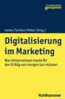 Digitalisierung im Marketing : Was Unternehmen heute fur den Erfolg von morgen tun mussen - eBook