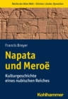 Napata und Meroe : Kulturgeschichte eines nubischen Reiches - eBook
