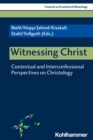 Witnessing Christ : Contextual and Interconfessional Perspectives on Christology - eBook