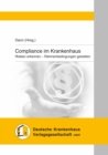Compliance im Krankenhaus : Risiken erkennen - Rahmenbedingungen gestalten - eBook