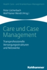 Care und Case Management : Transprofessionelle Versorgungsstrukturen und Netzwerke - eBook