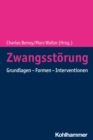 Zwangsstorung : Grundlagen - Formen - Interventionen - eBook