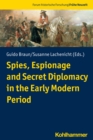 Spies, Espionage and Secret Diplomacy in the Early Modern Period - eBook