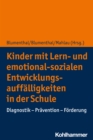 Kinder mit Lern- und emotional-sozialen Entwicklungsauffalligkeiten in der Schule : Diagnostik - Pravention - Forderung - eBook