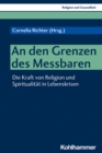 An den Grenzen des Messbaren : Die Kraft von Religion und Spiritualitat in Lebenskrisen - eBook