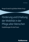 Forderung und Erhaltung der Mobilitat in der Pflege alter Menschen : Empfehlungen fur die Praxis - eBook