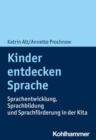 Kinder entdecken Sprache : Sprachentwicklung, Sprachbildung und Sprachforderung in der Kita - eBook
