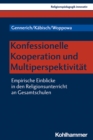 Konfessionelle Kooperation und Multiperspektivitat : Empirische Einblicke in den Religionsunterricht an Gesamtschulen - eBook