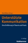 Unterstutzte Kommunikation : Eine Einfuhrung in Theorie und Praxis - eBook