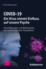 COVID-19 - Ein Virus nimmt Einfluss auf unsere Psyche : Einschatzungen und Manahmen aus psychologischer Perspektive - eBook