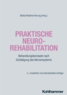 Praktische Neurorehabilitation : Behandlungskonzepte nach Schadigung des Nervensystems - eBook