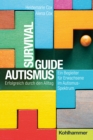 Survival Guide Autismus : Erfolgreich durch den Alltag - ein Begleiter fur Erwachsene im Autismus-Spektrum - eBook