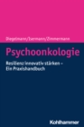 Psychoonkologie : Resilienz innovativ starken - Ein Praxishandbuch - eBook