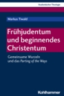 Fruhjudentum und beginnendes Christentum : Gemeinsame Wurzeln und das Parting of the Ways - eBook