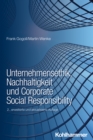 Unternehmensethik, Nachhaltigkeit und Corporate Social Responsibility : Instrumente zur systematischen Einfuhrung eines Verantwortungsmanagements in Unternehmen - eBook