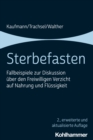 Sterbefasten : Fallbeispiele zur Diskussion uber den Freiwilligen Verzicht auf Nahrung und Flussigkeit - eBook