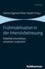 Fruhmobilisation in der Intensivbetreuung : Mobilitat einschatzen, umsetzen, evaluieren - eBook