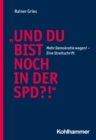 "Und Du bist noch in der SPD?!" : Mehr Demokratie wagen! -  Eine Streitschrift - eBook