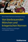 Von bierbrauenden Monchen und kriegerischen Nonnen : Kloster und Klerus in analogen und digitalen Spielen - eBook