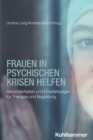 Frauen in psychischen Krisen helfen : Besonderheiten und Empfehlungen fur Therapie und Begleitung - eBook