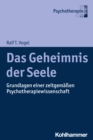 Das Geheimnis der Seele : Grundlagen einer zeitgemaen Psychotherapiewissenschaft - eBook