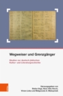 Wegweiser und Grenzganger : Studien zur deutsch-judischen Kultur- und Literaturgeschichte - eBook