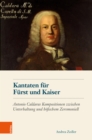 Kantaten fur Furst und Kaiser : Antonio Caldaras Kompositionen zwischen Unterhaltung und hofischem Zeremoniell - eBook