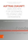 Auftrag Zukunft: 3000 Zeichen fur Gedenken, Toleranz und Demokratie : 15 Jahre Zukunftsfonds der Republik Osterreich - eBook