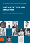 Historiker zwischen den Zeiten : Festschrift fur Karel Hruza zum 60. Geburtstag - eBook