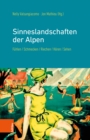 Sinneslandschaften der Alpen : Fuhlen, Schmecken, Riechen, Horen, Sehen - eBook