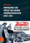 Propaganda und Presse der Wiener Nationalsozialisten 1930-1933 - eBook