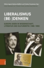 Liberalismus (be-)denken : Europa-Ideen in Wissenschaft, Literatur und Kulturkritik (1900-1950) - eBook