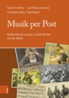 Musik per Post : Bildpostkarten und das visuelle Wissen von der Musik - eBook